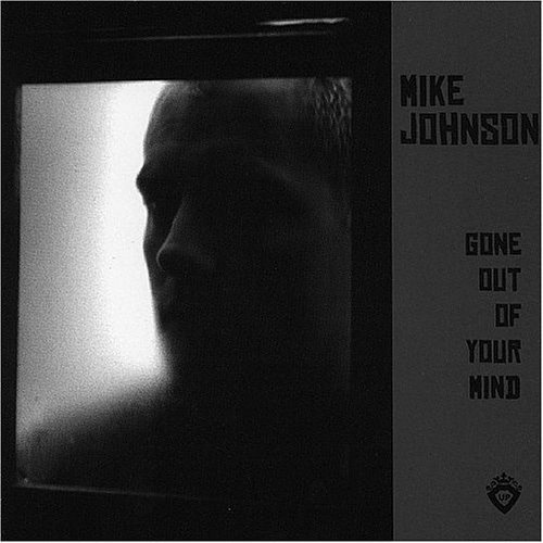Mike Johnson/Gone Out Of Your Mind