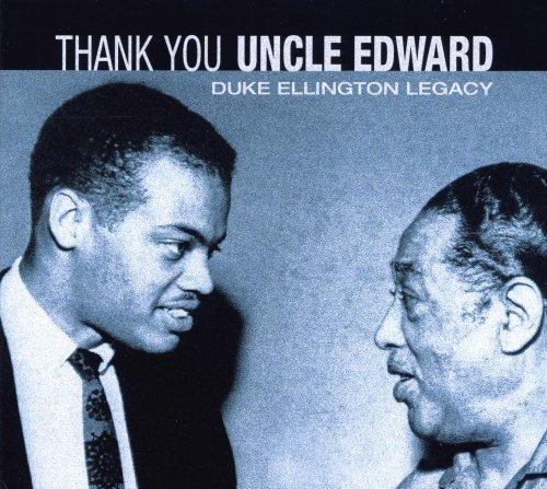 Duke Ellington Legacy/Thank You Uncle Edward