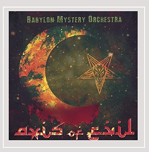 Babylon Mystery Orchestra/Axis Of Evil