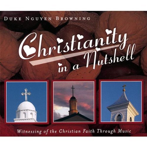 Duke Nguyen Browning/Christianity In A Nutshell