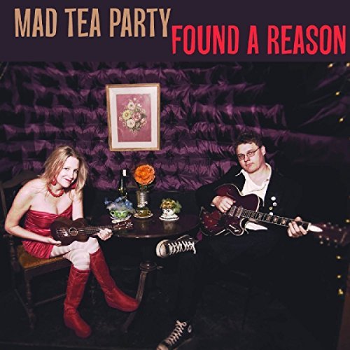 Mad Tea Party/Found A Reason