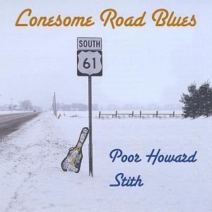 Poor Howard Stith Lonesome Road Blues Local 