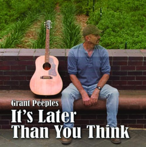 Grant Peeples/It's Later Than You Think