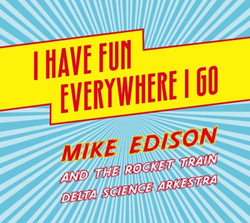 Mike Edison/I Have Fun Everywhere I Go