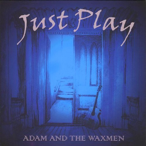 Adam And The Waxmen Just Play Local 