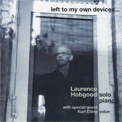 Laurence Hobgood/Left To My Own Devices