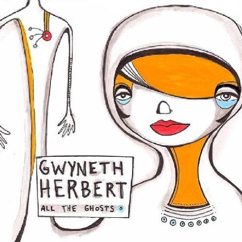 Gwyneth Herbert/All The Ghosts