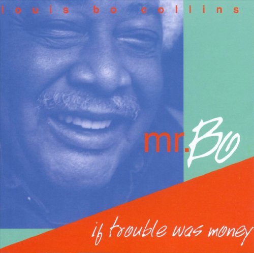 Louis "Mr Bo" Collins/If Trouble Was Money