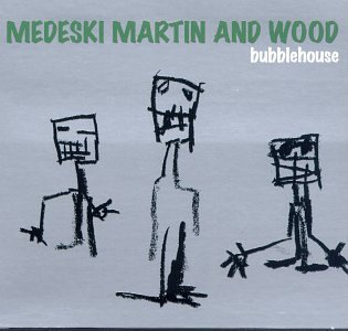 Medeski/Martin/Wood/Bubblehouse
