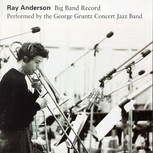 Ray Anderson/Big Band Record