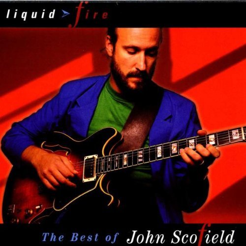 John Scofield Liquid Fire Best Of 