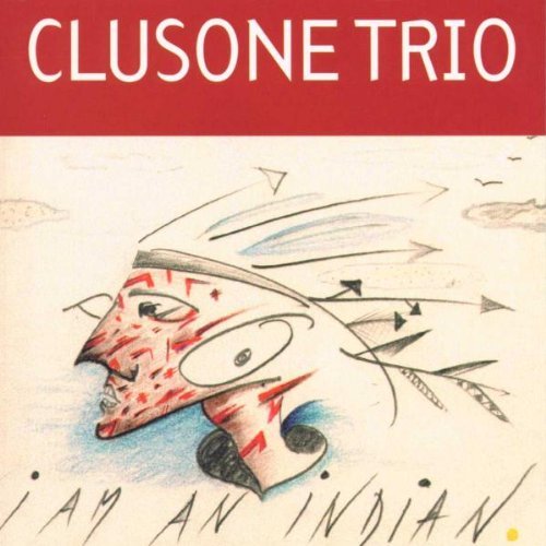 Clusone Trio I Am An Indian 