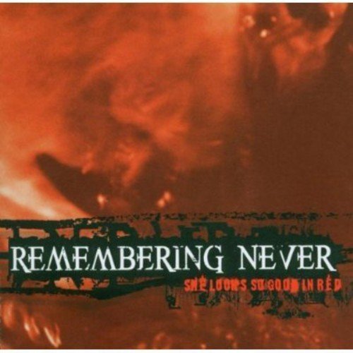 Remembering Never/She Looks So Good In Red