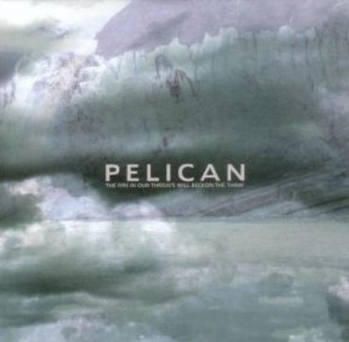 Pelican/Fire In Our Throats Will Becko@Fire In Our Throats Will Becko