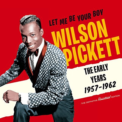 Wilson Pickett/Let Me Be Your Boy: Early Year@Import-Esp@16-Page Booklet/Remastered