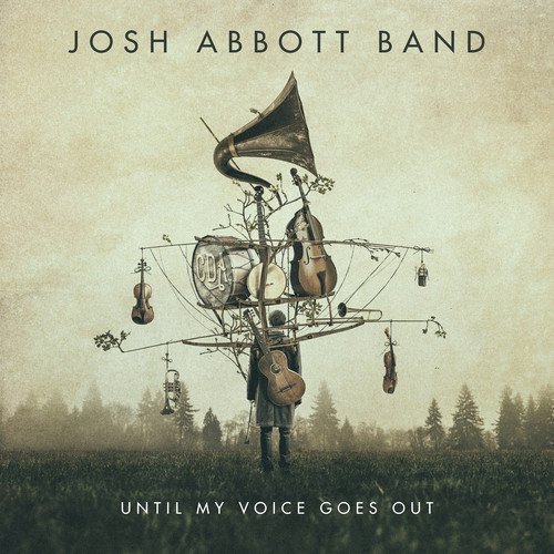 Josh Abbott/Until My Voice Goes Out