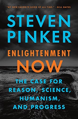 Steven Pinker Enlightenment Now The Case For Reason Science Humanism And Progr 