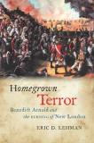 Eric D. Lehman Homegrown Terror Benedict Arnold And The Burning Of New London 