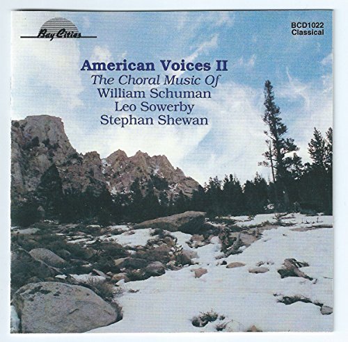 American Voices II/The Choral Music Of William Schuman, Leo Sowerby, & Stephan Shewan