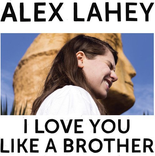 Alex Lahey/I Love You Like A Brother