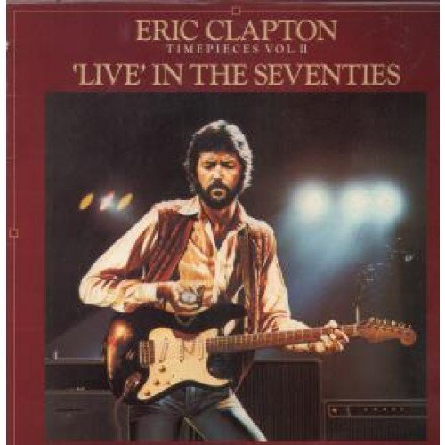 Eric Clapton Timepieces Vol. Ii 'live' In The Seventies 