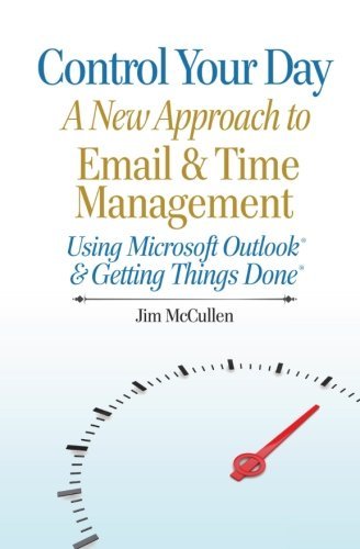 Jim McCullen/Control Your Day@ A New Approach to Email and Time Management Using