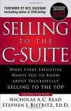 Stephen Bistritz Selling To The C Suite What Every Executive Wants You To Know About Succ 0002 Edition; 