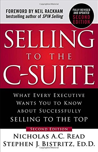 Stephen Bistritz Selling To The C Suite What Every Executive Wants You To Know About Succ 0002 Edition; 