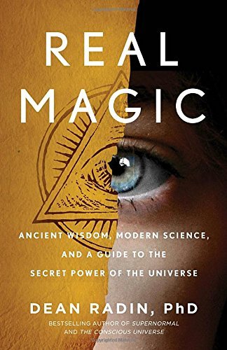 Dean Radin/Real Magic@ Ancient Wisdom, Modern Science, and a Guide to th