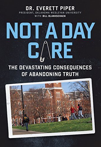 Everett Piper/Not a Day Care@ The Devastating Consequences of Abandoning Truth