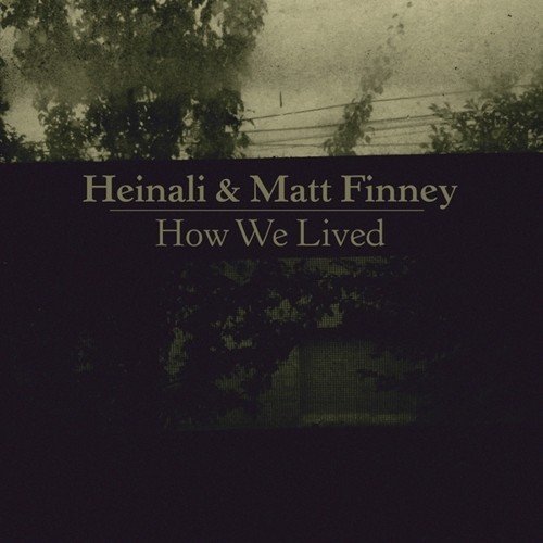 Matt Heinali Finney How We Lived 