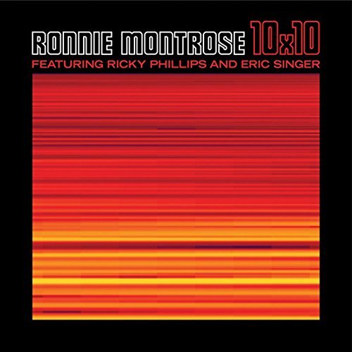 Ronnie Montrose, Ricky Phillips & Eric Singer/10X10