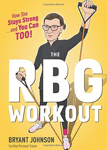 Bryant Johnson/The Rbg Workout@How She Stays Strong . . . and You Can Too!