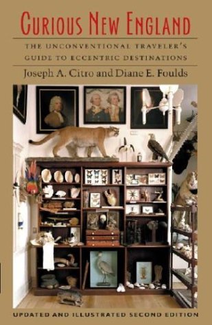 Joseph E. Citro/Curious New England@ The Unconventional Traveler's Guide to Eccentric@0002 EDITION;