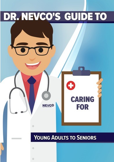 Dr. Nevco's  Guide/Caring For Young Adults To Seniors@This Item Is Made On Demand@Could Take 2-3 Weeks For Delivery