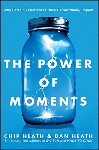 Chip Heath/The Power of Moments@Why Certain Experiences Have Extraordinary Impact