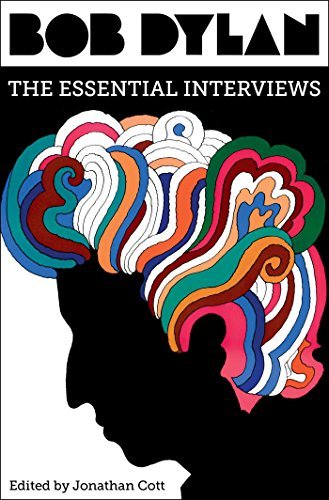 Jonathan Cott/Bob Dylan: The Essential Interviews