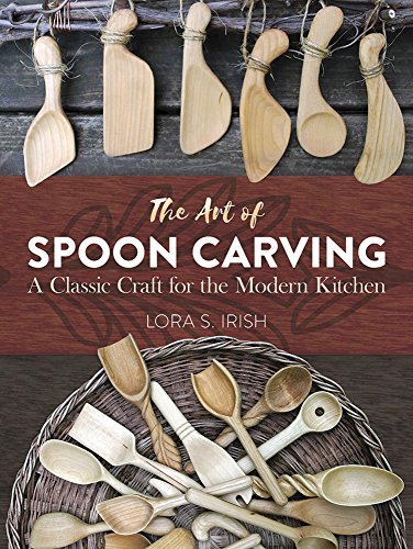 Lora Susan Irish/The Art of Spoon Carving@ A Classic Craft for the Modern Kitchen