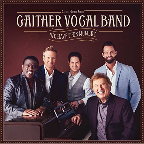 Gaither Vocal Band/We Have This Moment