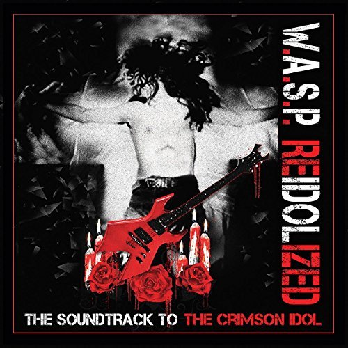 W.A.S.P./REIDOLIZED (The Soundtrack To The Crimson Idol)