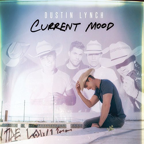 Dustin Lynch/Current Mood