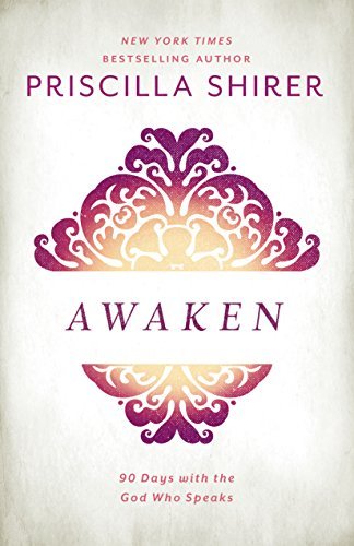 Priscilla Shirer/Awaken@ 90 Days with the God Who Speaks