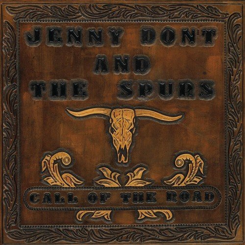 Jenny Don't & The Spurs/Call Of The Road