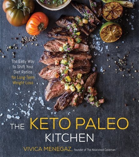 Vivica Menegaz The Keto Paleo Kitchen 80 Delicious Low Carb Grain And Dairy Free Reci 