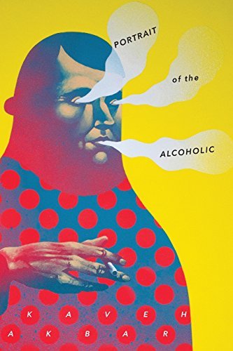 Kaveh Akbar/Portrait of the Alcoholic