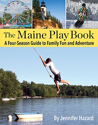 Jennifer Hazard/The Maine Play Book@A Four-Season Guide to Family Fun and Adventure