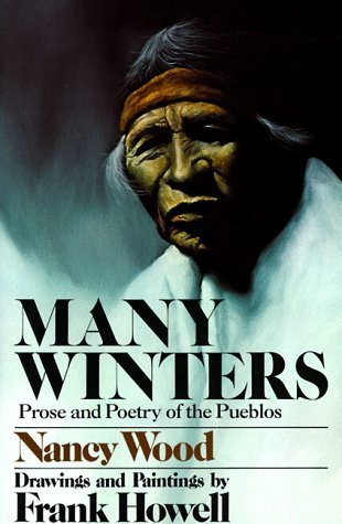 Frank Howell Nancy Wood/Many Winters: Prose And Poetry Of The Pueblos