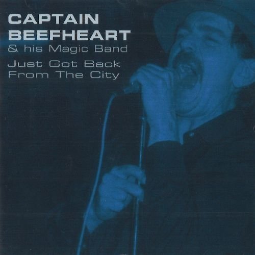 Captain Beefheart & His Magic/Just Got Back From The City@.