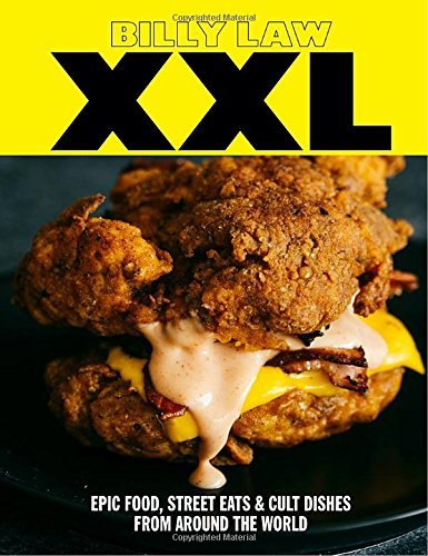 Billy Law Xxl Epic Food Street Eats & Cult Dishes From Around 