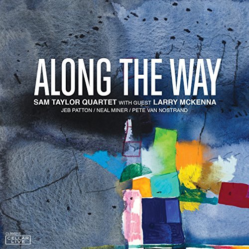 Sam Taylor Quartet & Larry McKenna/Along The Way